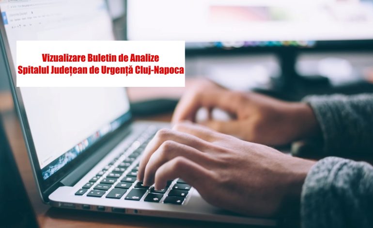 Cum îți poți vizualiza online buletinul de analize la Spitalul Județean de Urgență Cluj-Napoca